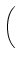 $\displaystyle \left(\vphantom{\int_a^bf(x,y) dx}\right.$