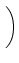 $\displaystyle \left.\vphantom{\int_a^bf(x,y) dx}\right)$